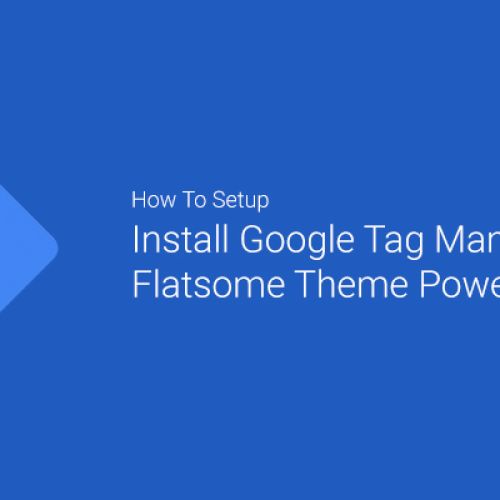 Cách thiết lập và cài đặt Trình quản lý thẻ (Tag Manager) của Google trong các trang web được hỗ trợ bởi theme Flatsome